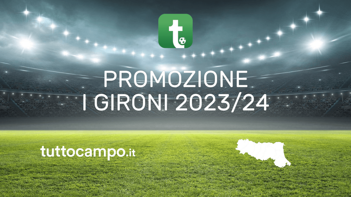 Promozione, ecco i gironi della stagione 2023/24 - Emilia-Romagna