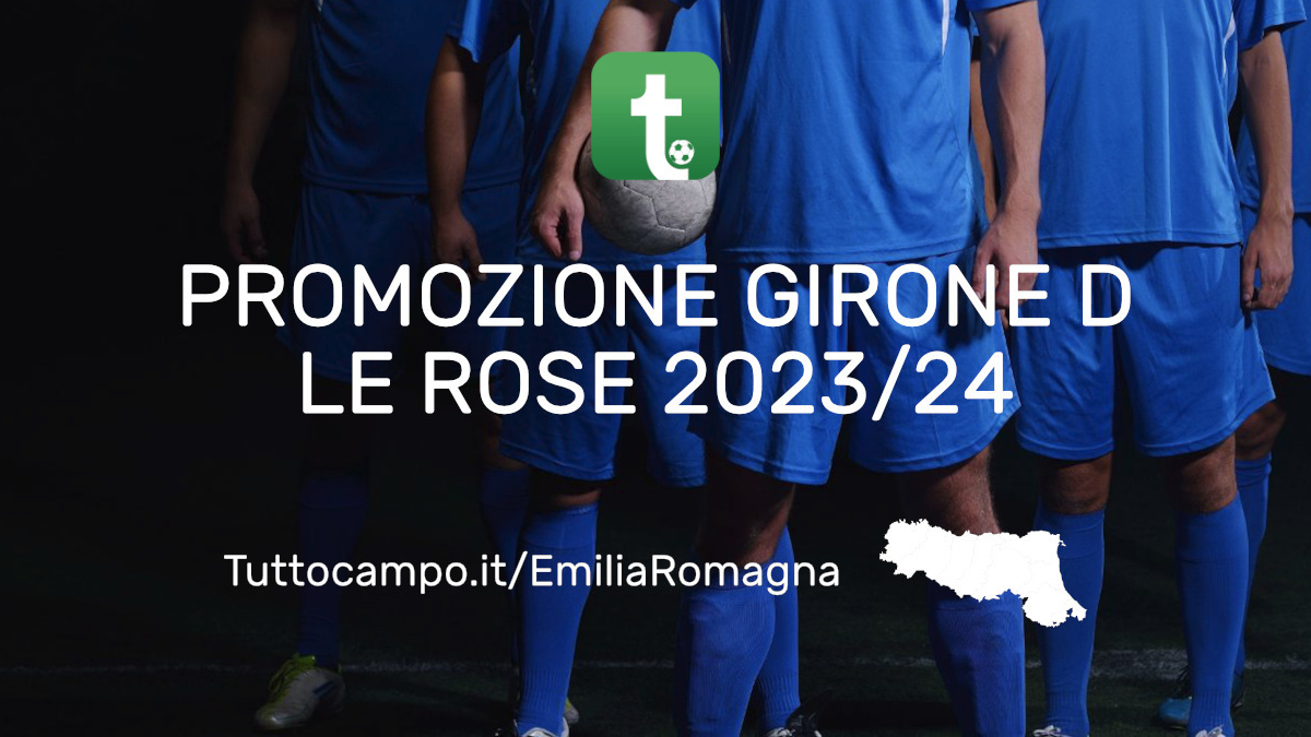 Promozione girone D, le rose 2023/24 - Emilia-Romagna - Tuttocampo.it