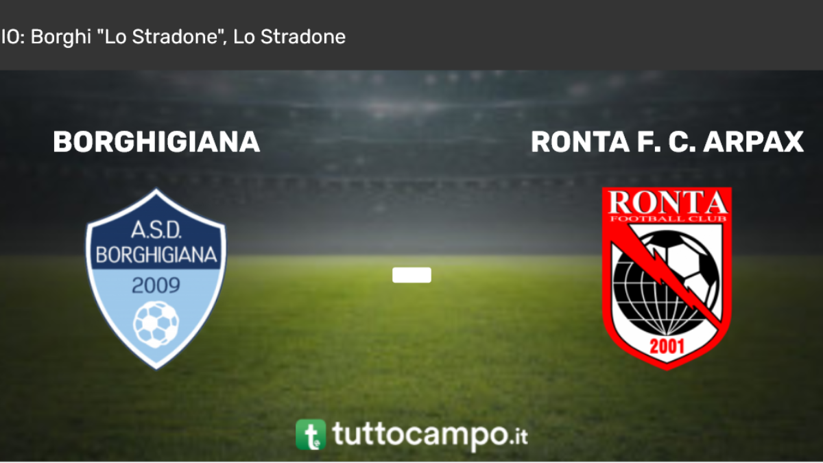 Borghigiana vs Ronta F. C. Arpax, il tabellino - Tuttocampo.it