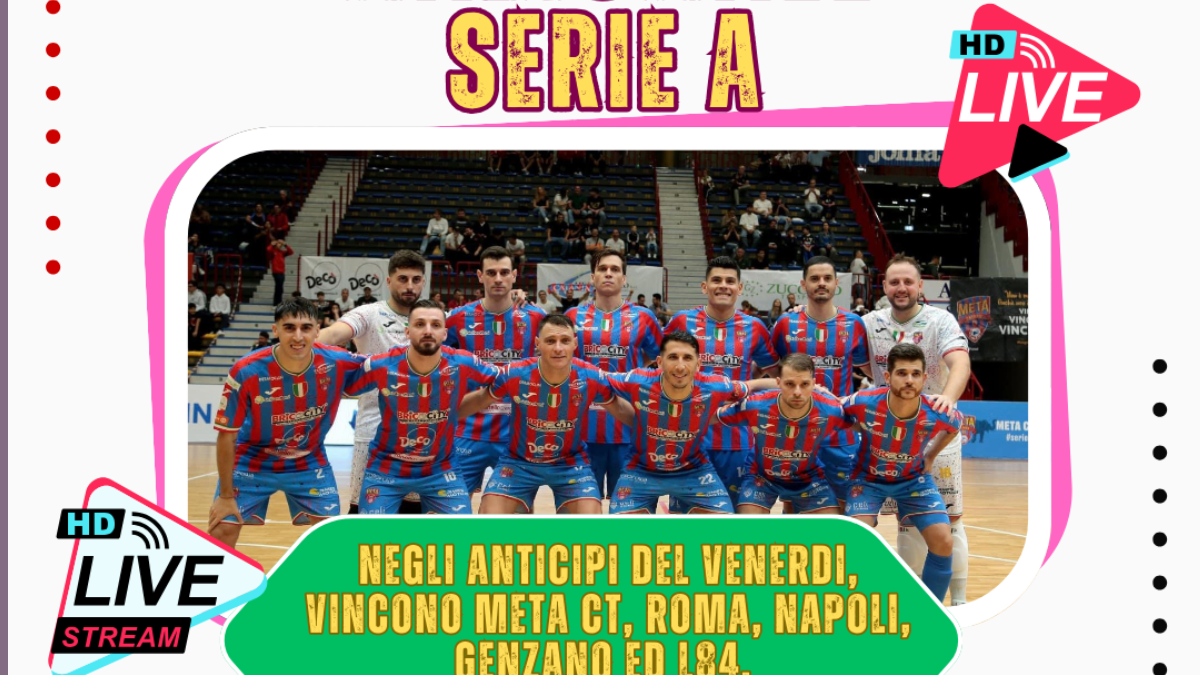 Calcio a 5 Serie A, ottimo inizio per la Meta Catania 4-2 al Treviso, bene anche Roma 1927, L84, Napoli e Genzano negli anticipi della 1 Giornata